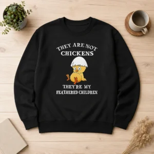 Happy Pretty Chicken They Are Not Chickens Theyre My Feathered Children Sweater