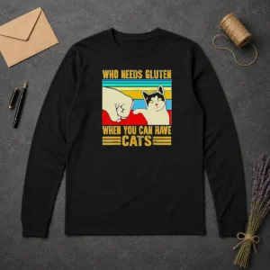 Pretty WHO Needs Gluten When You Can Have Cats Retro Fist Bump Long Sleeve Shirt