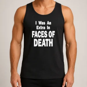 Nice Hot Official I Was An Extra In Faces Of Death Tank Top