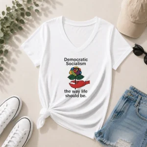 Hot Democratic Socialism The Way Life Should Be V-Neck Shirt