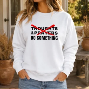Official Thoughts And Prayers Do Something Activism Sweater
