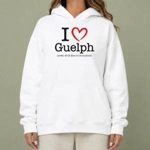 Good I Love Guelph Even With Construction Hoodie