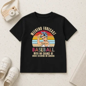 Funny Baseball Mom Weekend Forecast With No Chance Of House Cleaning Or Cooking Kids T-Shirt