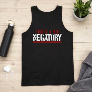 Nice Good That'S A Big Negatory Geek Tank Top