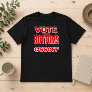 Funny Hot Vote Your Bottoms Ossoff Election Political
