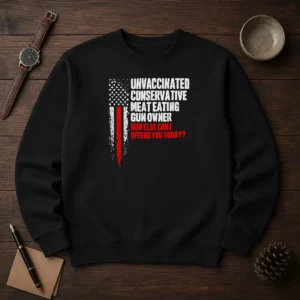 Official Unvaccinated Conservative Meat Eating Gun Owner How Else Can I Offend You Today Sweater