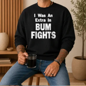 Nice Pretty I Was An Extra In Bum Fights Sweater