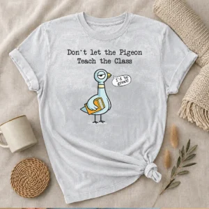 Nice Funny Dont Let The Pigeon Teach The Class Washed T-Shirt