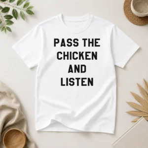 Premium Official Pass The Chicken And Listen Foodie