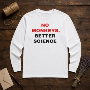 Funny Peta No Monkeys Better Science Long Sleeve Shirt