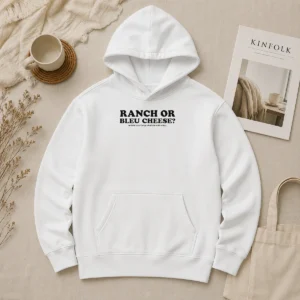 Pretty Funny Ranch Or Bleu Cheese Middle Class Fancy X Buffalo Wild Wings Food Lover Hoodie