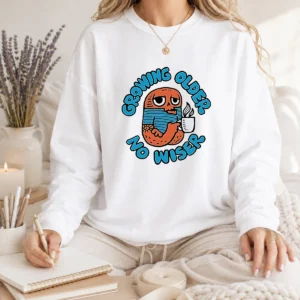 Funny Growing Older No Wiser Aging Coffee Lover Long Sleeve Shirt