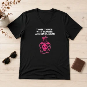 Premium Pretty Those Things With Boobies Are Kinda Mean V-Neck Shirt