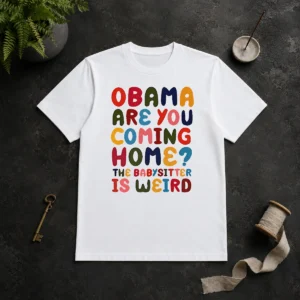 Pretty Top Obama Are You Coming Home The Babysitter Is Weird Colorful Bubble Letters