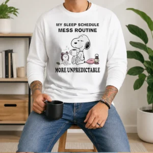 Hot Original Snoopy My Sleep Schedule Mess Routine More Unpredictable Long Sleeve Shirt