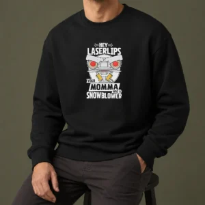 Good Short Circuit Hey Laserlips Your Momma Was A Snowblower Sweater