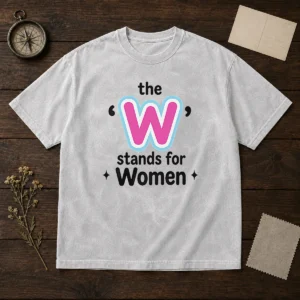 Official The W Stands For Women Washed T-Shirt