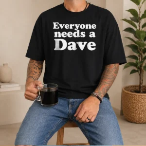 Original Everyone Needs A Dave Geek