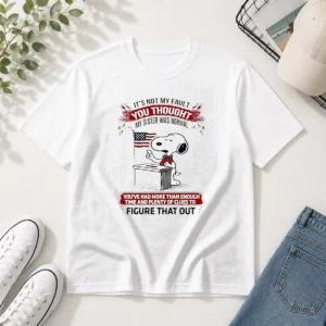 Nice Snoopy It'S Not My Fault You Thought My Sister Was Normal