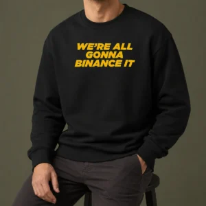 Official Good We'Re All Gonna Binance It Sweater