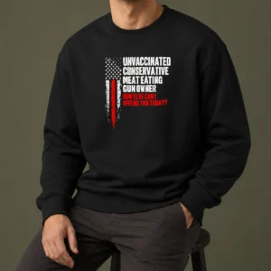 Pretty Unvaccinated Conservative Meat Eating Gun Owner How Else Can I Offend You Today Sweater