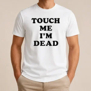Happy Good Touch Me Im Dead Slogan Funny Goth Humor Unisex