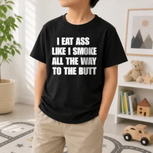 Nice Official Humor I Eat Ass Like I Smoke All The Way To The Butt Kids T-Shirt
