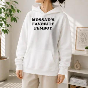 Official Hot Mossad'S Favorite Femboy Mossad Funny Meme Hoodie