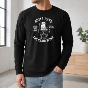 Good Premium Some Days The Best Thing About My Job Is That The Chair Spins Geek Long Sleeve Shirt
