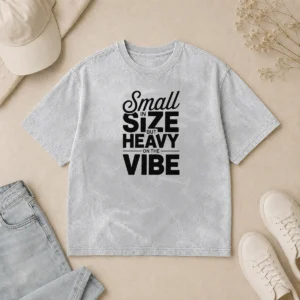 Pretty Good Small In Size But Heavy On The Vibe Funny Quote Washed T-Shirt