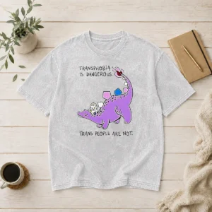Hot Official Transphobia Is Dangerous Trans People Are Not Dinosaur Activism Equality Washed T-Shirt
