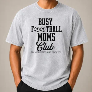 Premium Top Busy Football Moms Club My Weekends Are Booked Washed T-Shirt