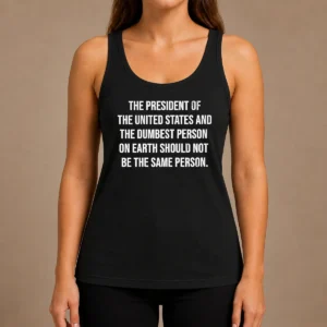 Premium The President Of The USA And The Dumbest Person Should Not Be The Same Person Tank Top