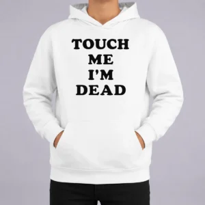 Happy Good Touch Me Im Dead Slogan Funny Goth Humor Unisex Hoodie