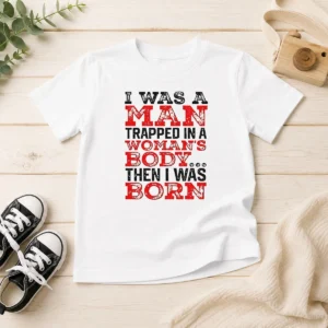 Hot Official I Was A Man Trapped In A Woman'S Body Then I Was Born Kids T-Shirt