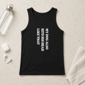 Pretty Premium My Dog Also Hits His Head Like That Pet Owner Tank Top