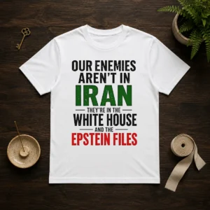 Nice Our Enemies Aren'T In Iran They'Re In The White House And The Epstein Files