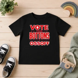 Funny Hot Vote Your Bottoms Ossoff Election Political Kids T-Shirt