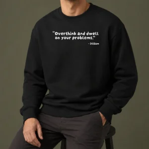 Top Good Overthink And Dwell On Your Problems At 3 12am Sweater