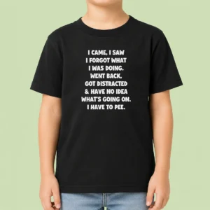 Good Pretty Quote Design I Came I Saw Forgot What Was Doing Distracted Kids T-Shirt