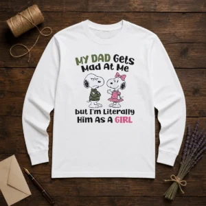 Good Snoopy My Dad Gets Mad At Me But I'M Literally Him As A Girl long sleeve shirt in white, front view