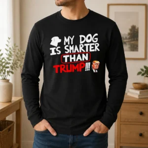 Original My Dog Is Smarter Than Trump Political Humor Long Sleeve Shirt