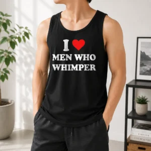 Original I Love Men WHO Whimper Sarcastic Relationship Tank Top