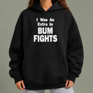 Hot Pretty Premium I Was An Extra In Bum Fights Hoodie
