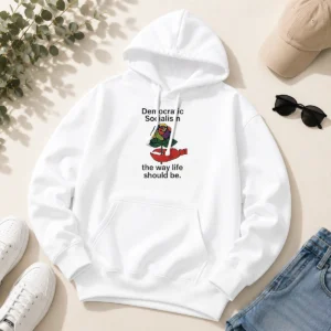 Hot Democratic Socialism The Way Life Should Be Hoodie