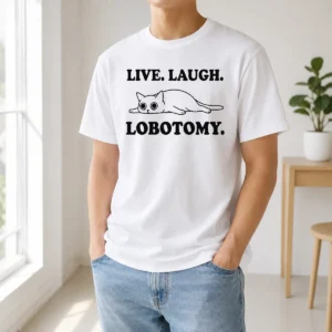Original Live Laugh Lobotomy Flat Cat Graphic Geek