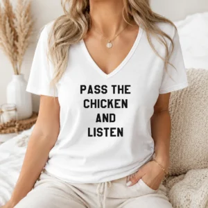 Hot Nice Pass The Chicken And Listen Foodie V-Neck Shirt