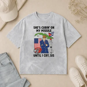 Nice Pretty She'S Cubin' On My Missile Until I Cry Sis John F Kennedy Washed T-Shirt