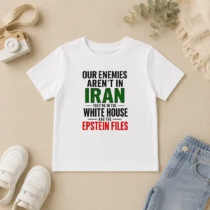 Good Pretty Our Enemies Aren'T In Iran They'Re In The White House And The Epstein Files Kids T-Shirt
