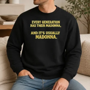 Premium Hot Every Generation Has Their Madonna And It'S Usually Madonna Sweater
